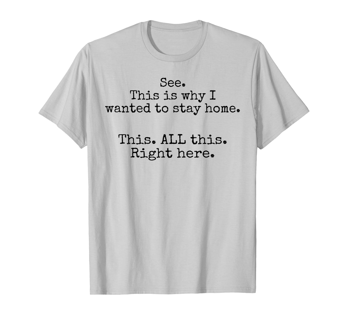 See This Is Why I Wanted To Stay Home This All This Right T-Shirt