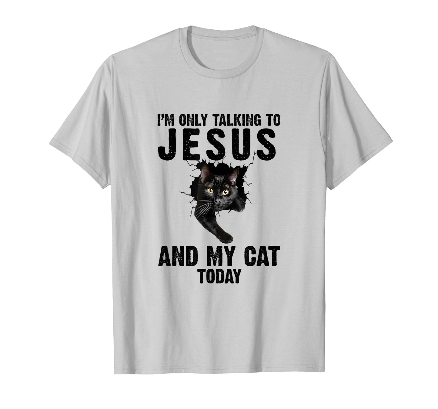 I'm Only Talking To Jesus And My Cat Today T-Shirt for Men Women
