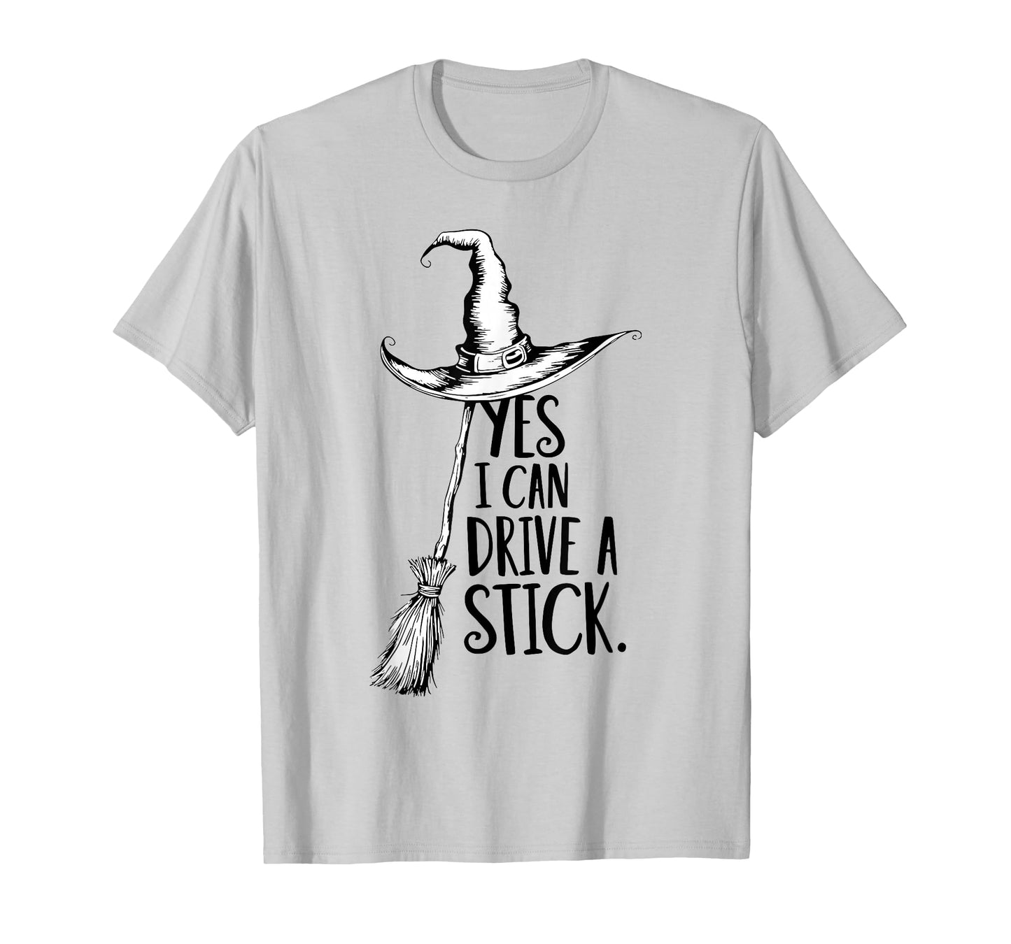 Yes I Can Drive A Stick Funny Halloween Witch Spooky Season T-Shirt