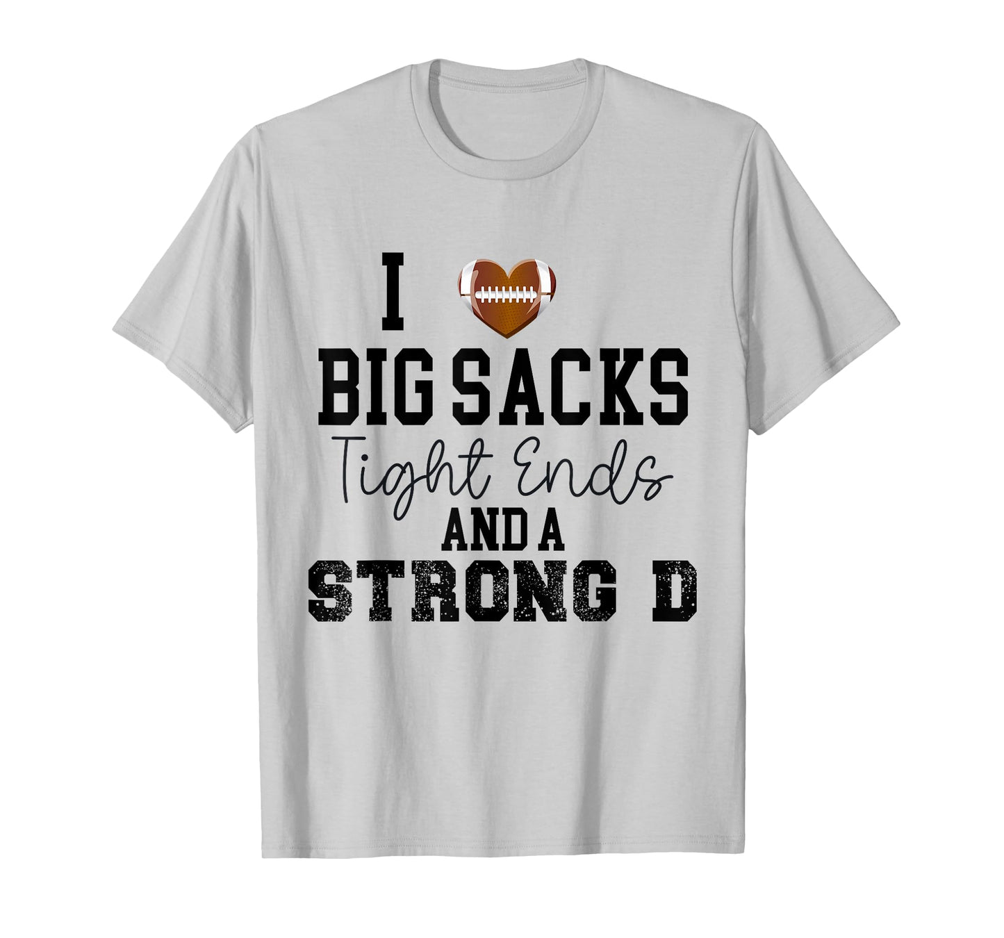 I Love Big Snacks Tight Ends and A Strong D Football Lovers T-Shirt