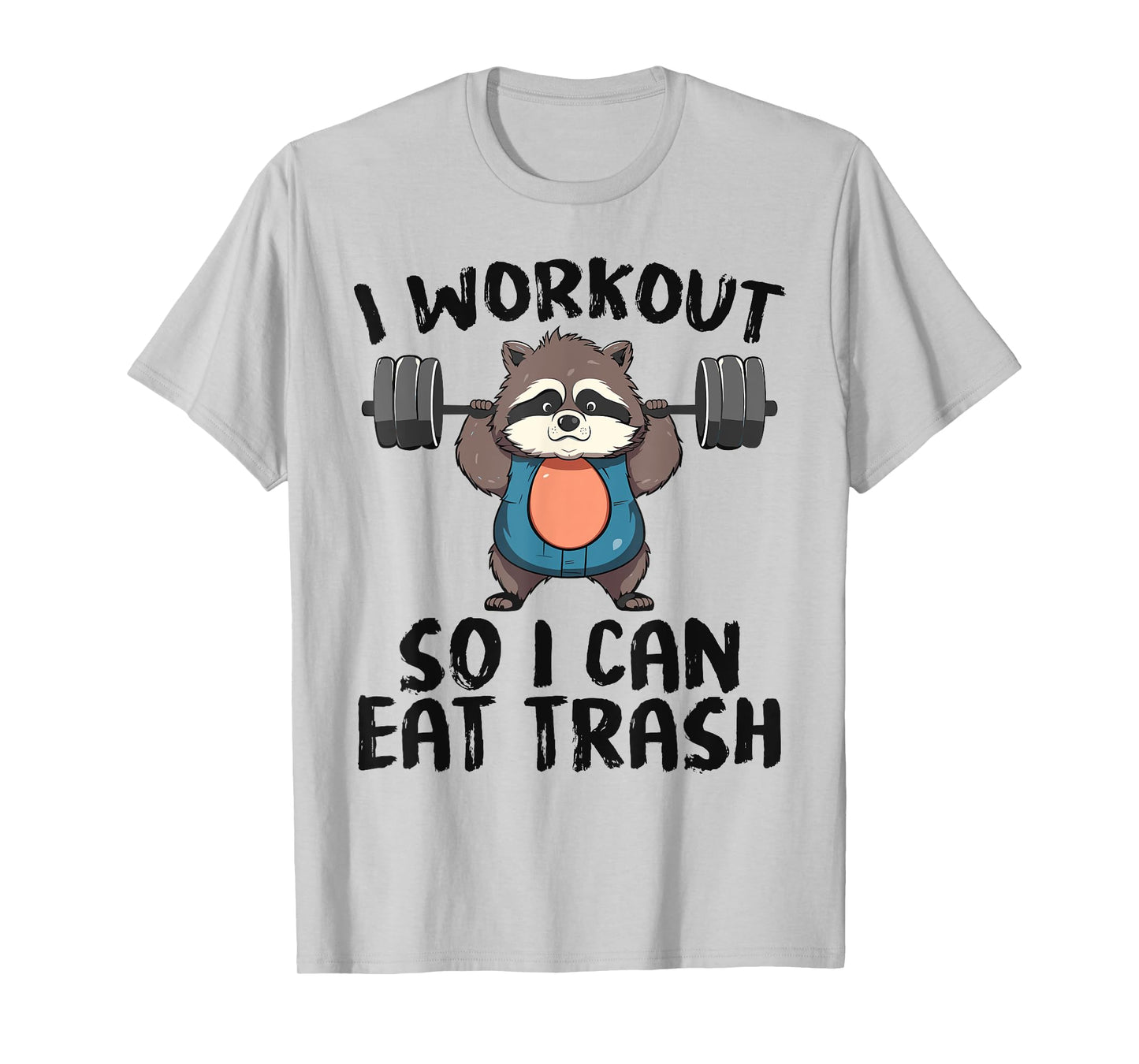 So I Can Eat Garbage | Funny Raccoon Trash Workout Gym Panda T-Shirt