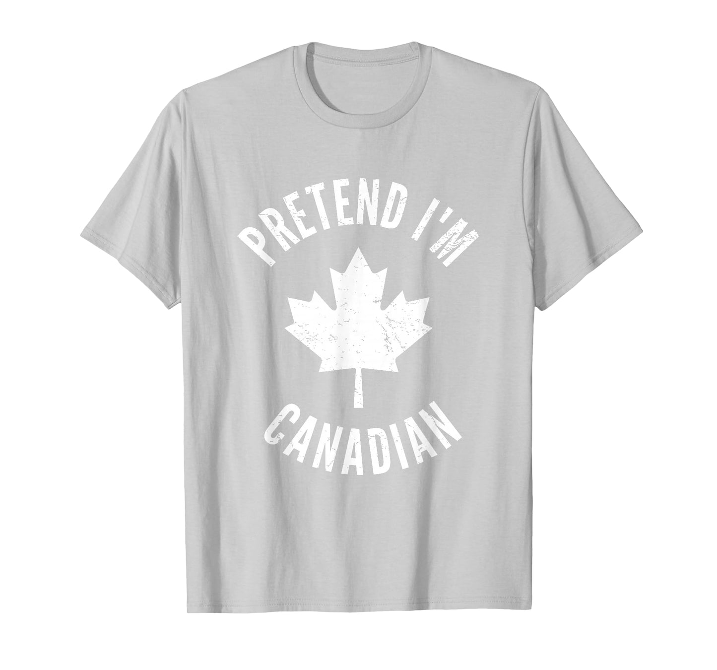 Pretend I'm Canadian Canada Day Canadian Halloween Costume T-Shirt