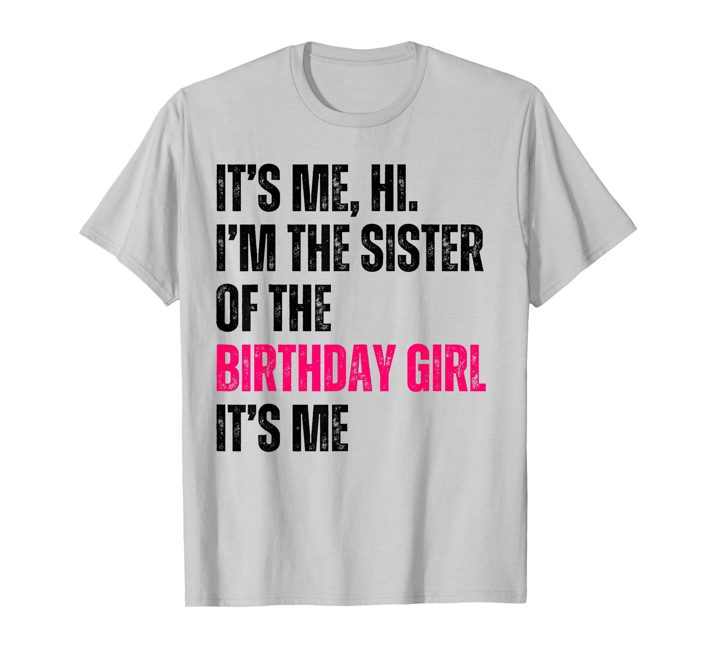 It's Me Hi I'm The Sister Of The Birthday Girl It's Me Party T-Shirt
