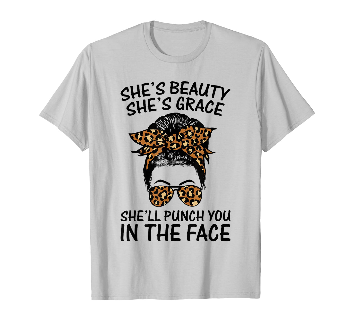 She's Beauty She's Grace She'll Punch You In The Face T-Shirt