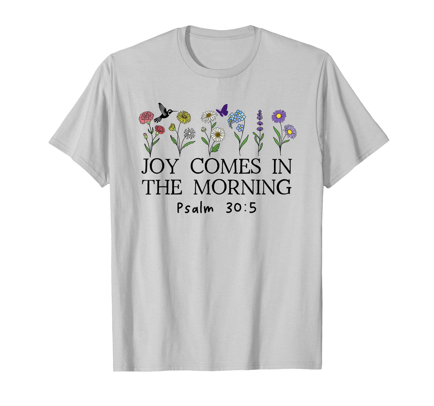 Joy Comes in the Morning Sign,Christian Scripture Psalm 30 5 T-Shirt