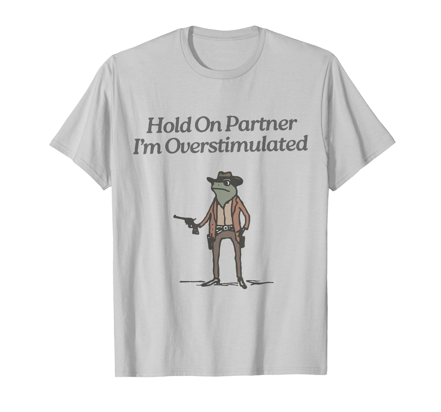 Hold On Partner I'm Overstimulated Cowboy Frog Vintage T-Shirt