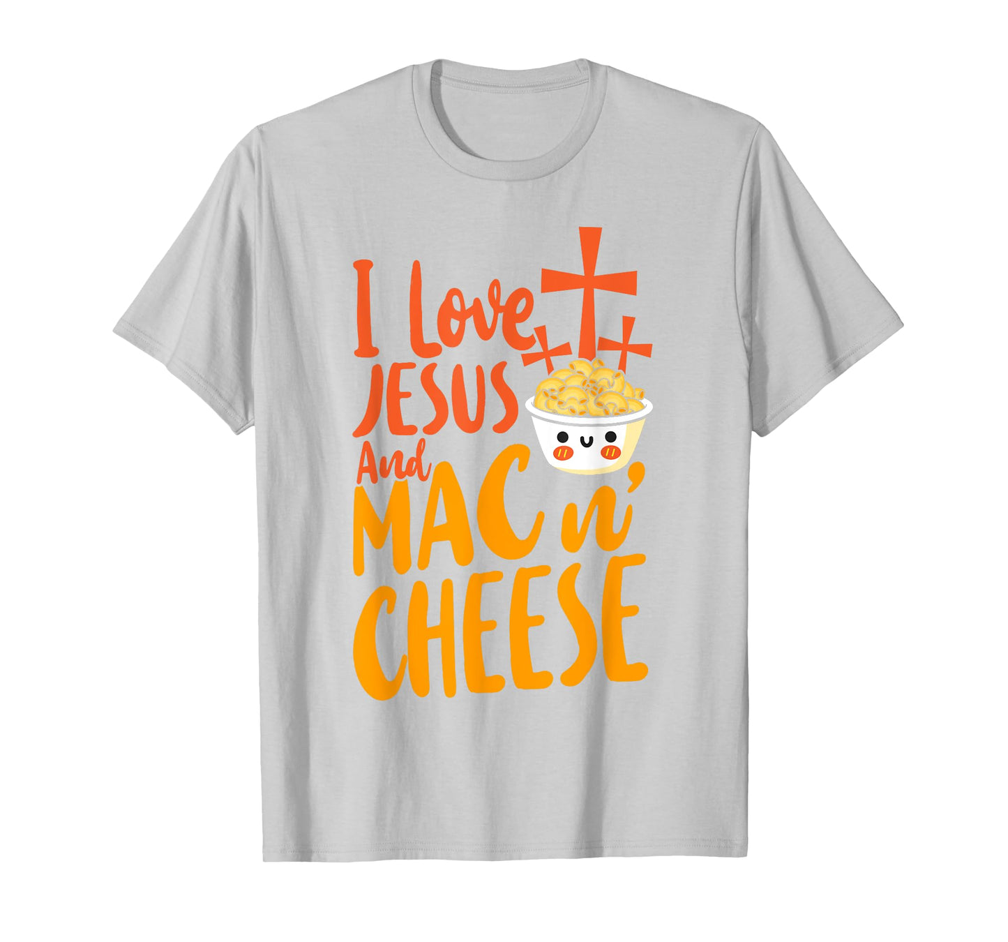 Mac And Cheese Jesus Faith Christian I Love Jesus And Mac & T-Shirt