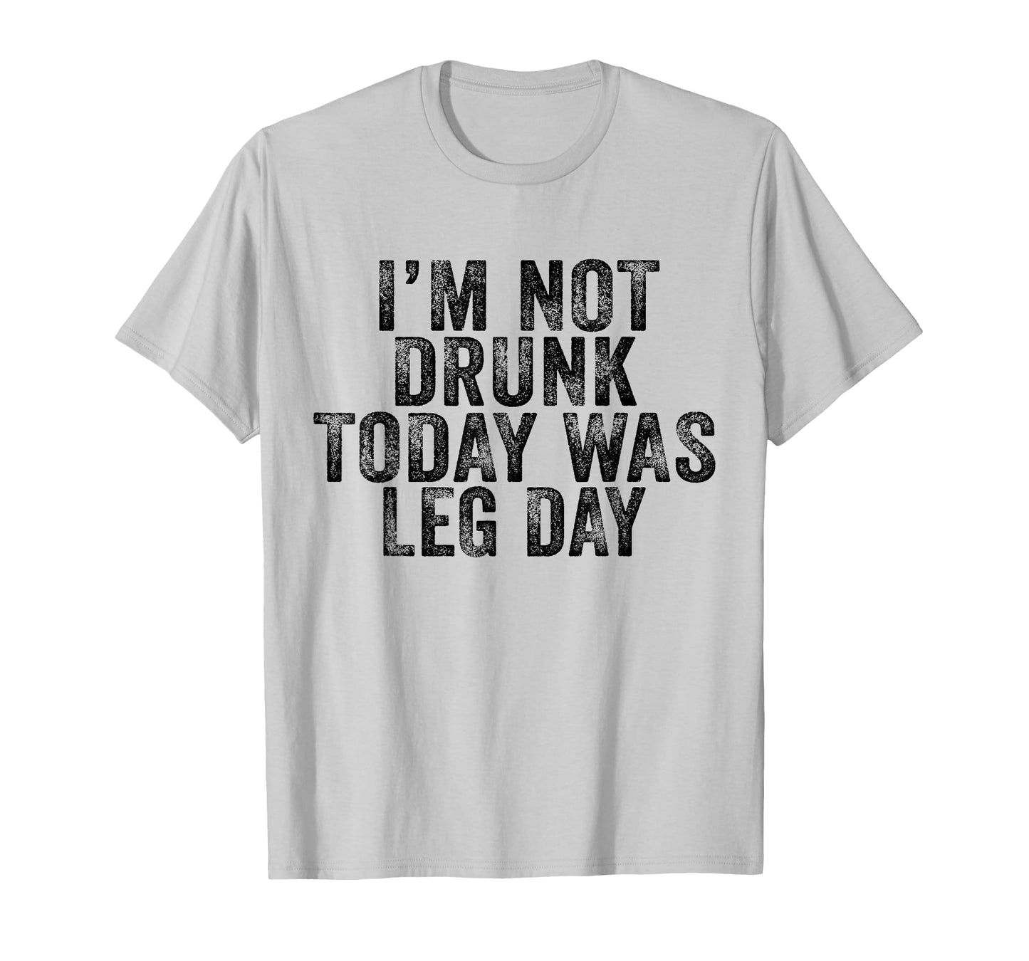 I'm Not Drunk Today Was Leg Day Gym Workout Vintage Retro T-Shirt