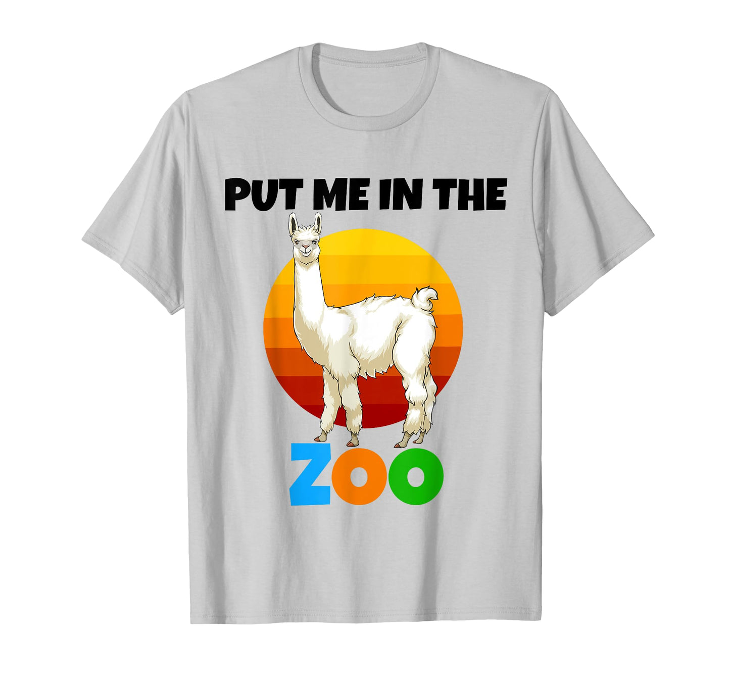 Put Me In The Zoo llama Animal Lovers Funny Wild Nature T-Shirt