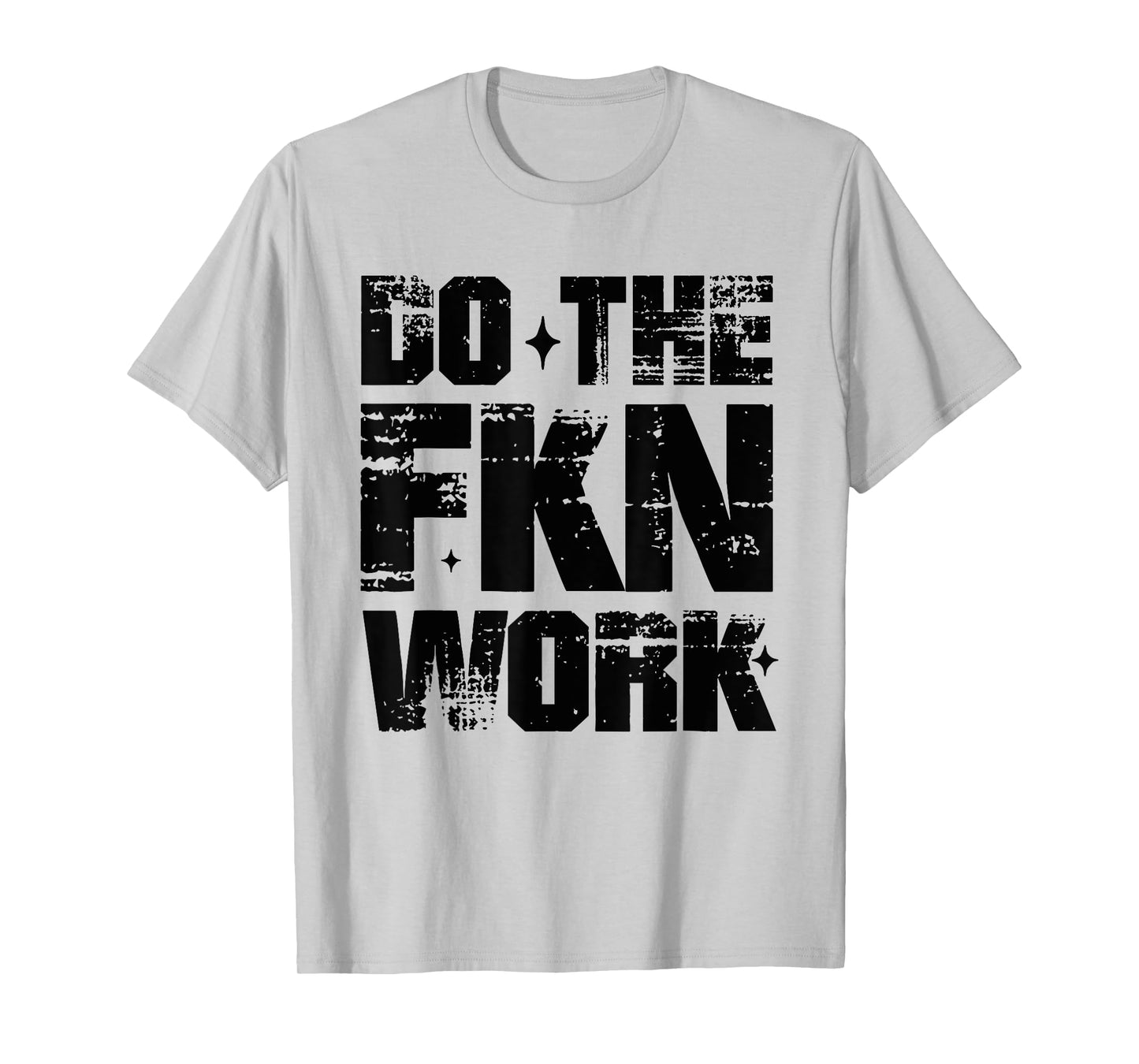 Do the Fkn Work Motivation No Excuses athlete Or Entrepreneu T-Shirt