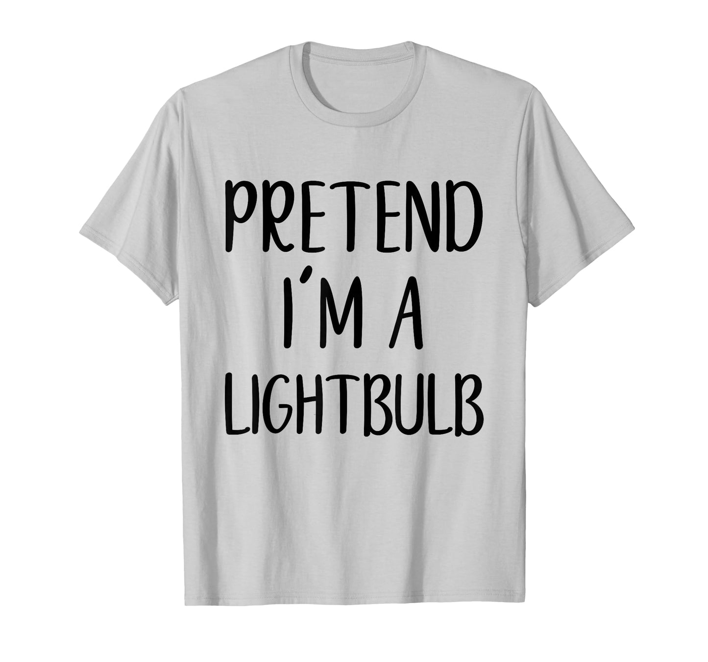 Pretend I'm A Lightbulb Costume Halloween Easy Light-Bulb T-Shirt