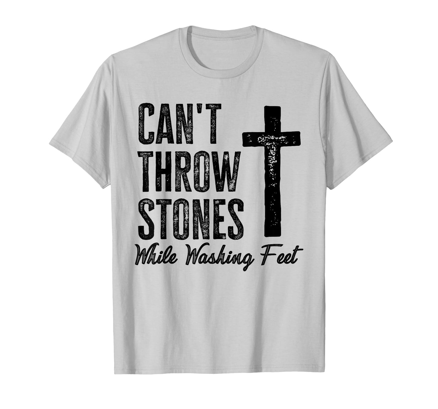 Can't Throw Stones While Washing Feet motivational Verse T-Shirt