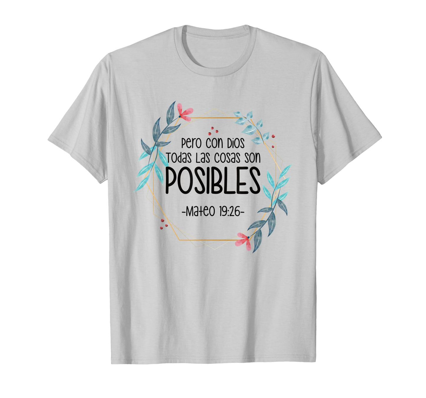 Pero Con Dios Todas Las Cosas Son Posibles Mateo 19:26 T-Shirt