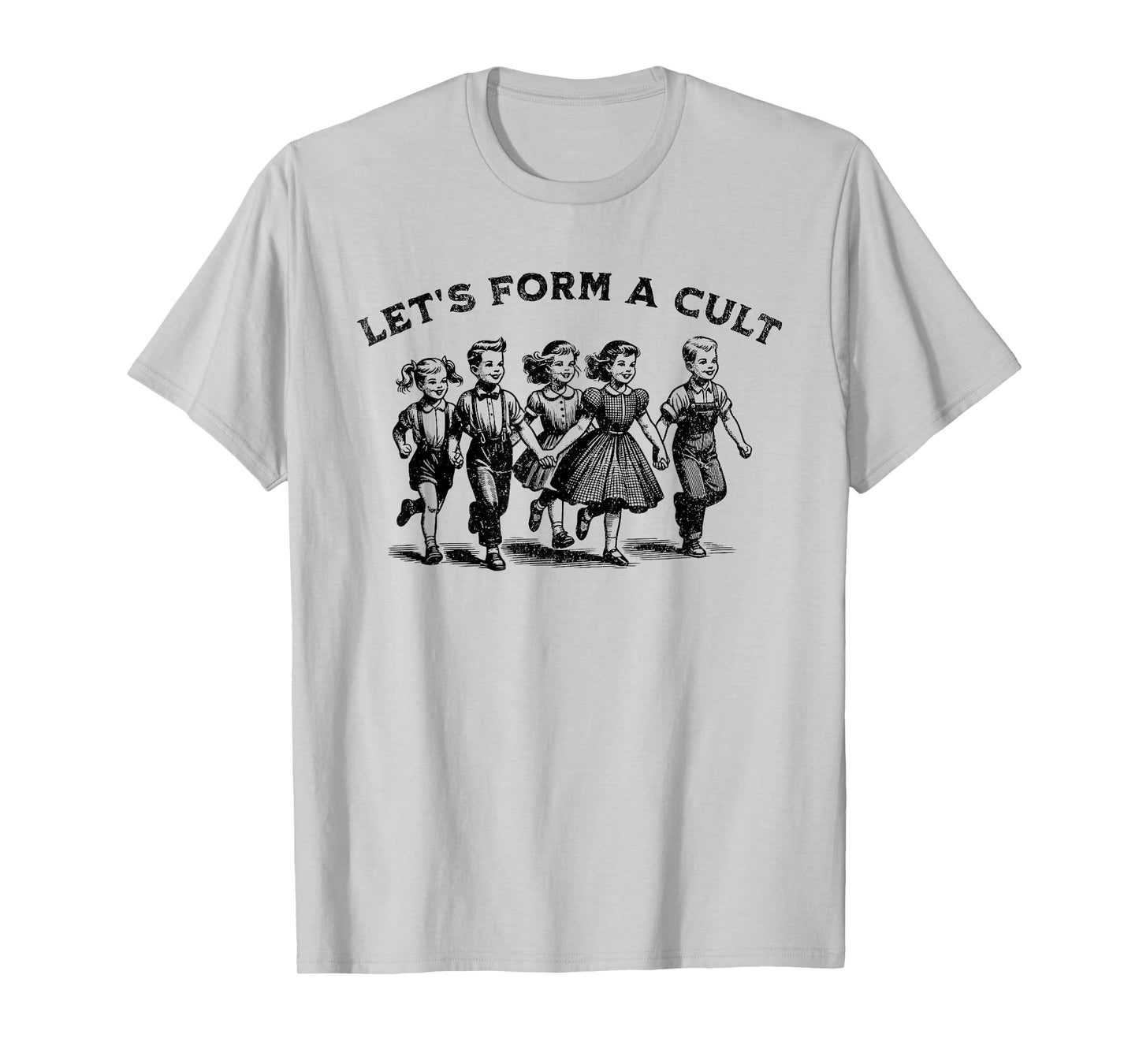Let's Form A Cult - Funny Retro Dark Humor Satire T-Shirt