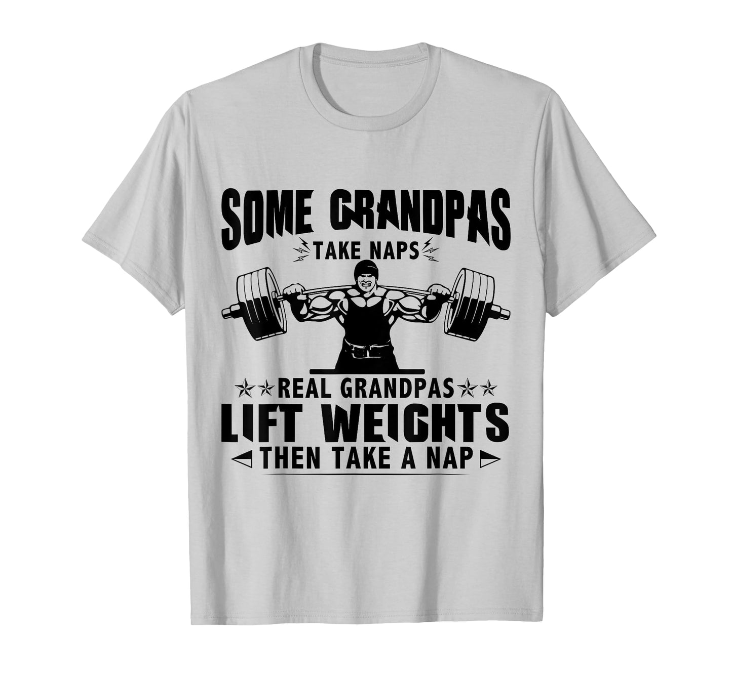 Weightlifting Some Grandpas Take Naps Funny Weight Lifting T-Shirt