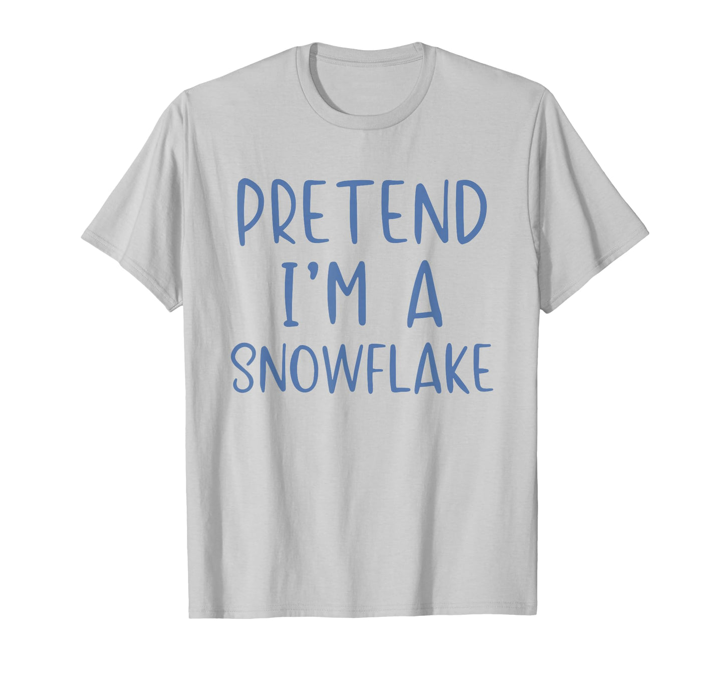 Pretend I'm A Snowflake Costume Halloween Simple Snow-Flake T-Shirt