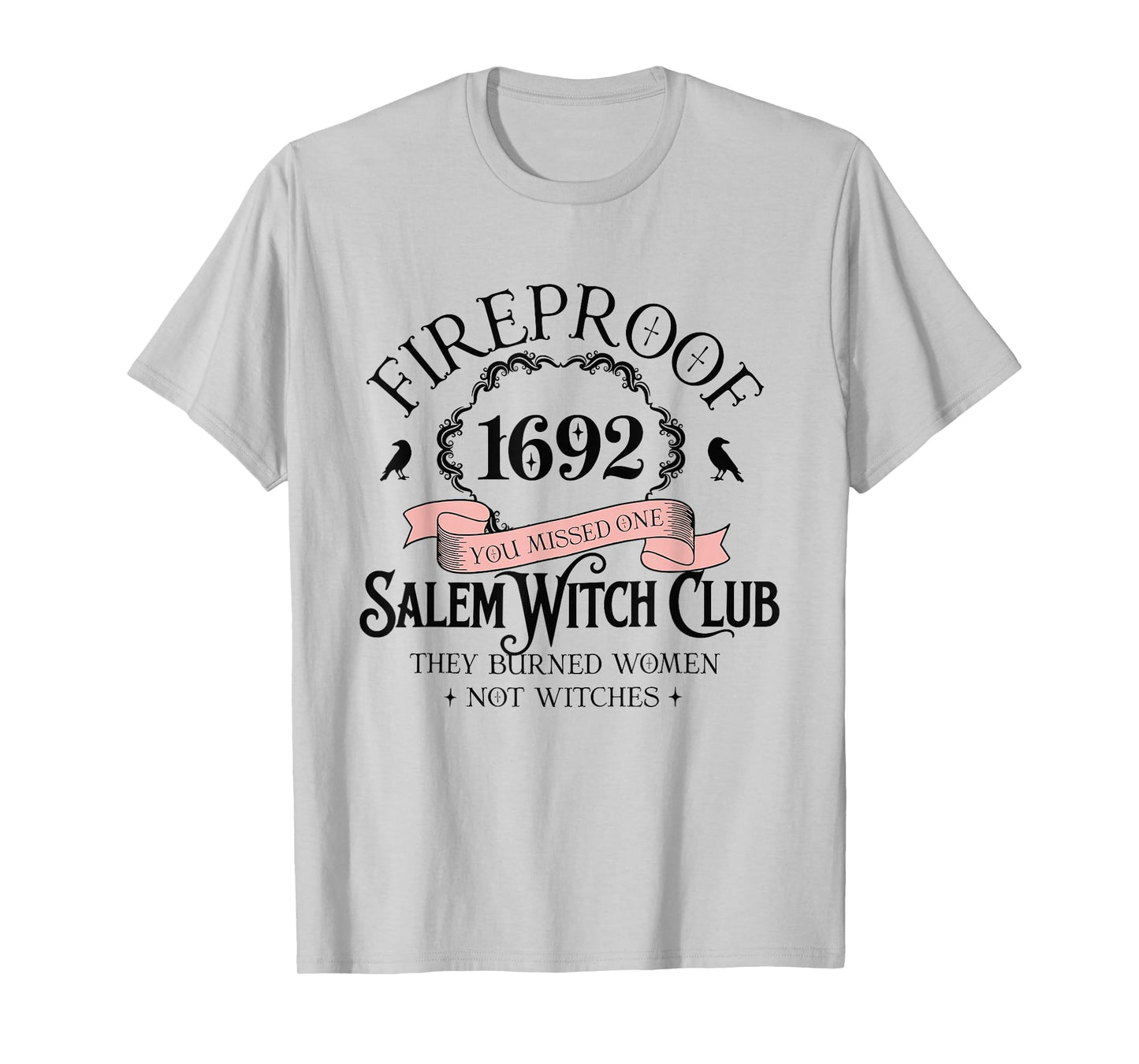 Fireproof 1692 Halloween Salem Witch Club They Burned Women T-Shirt