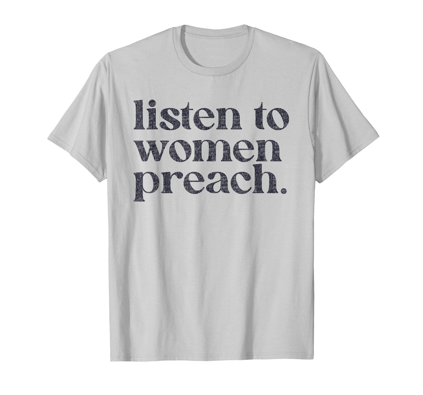 Listen To Women Preach Quote Black Text T-Shirt