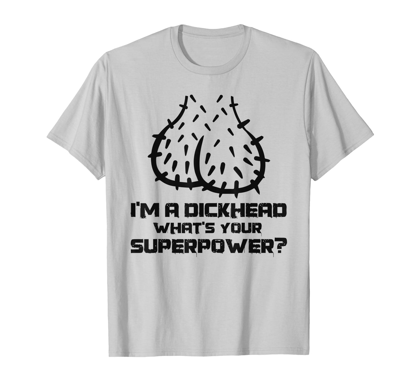 Dickhead Superpower Adult Humor Costume Funny Go out Party T-Shirt