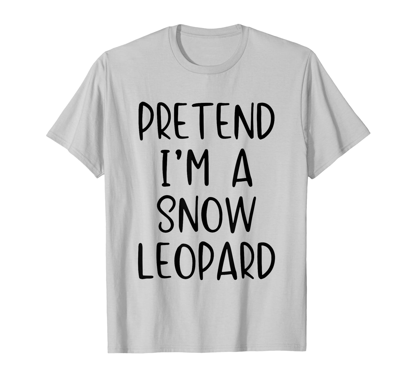 Pretend Im A Snow Leopard Costume Halloween Simple Adult Kid T-Shirt