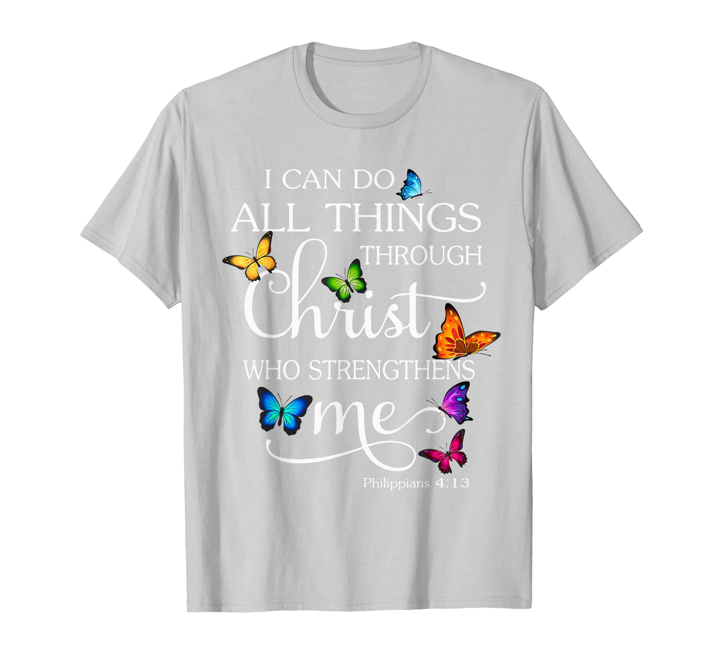 I Can Do All Things Through Christ Butterfly Art Religious T-Shirt