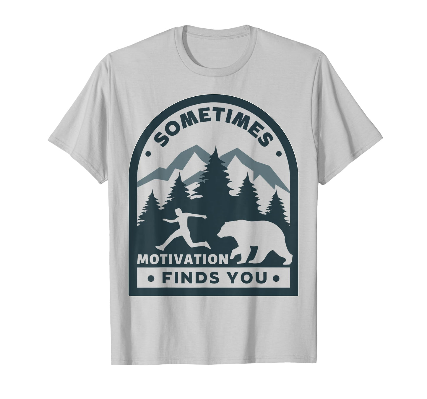 Sometimes Motivation Finds You Funny Running Gym Fit Shirt T-Shirt