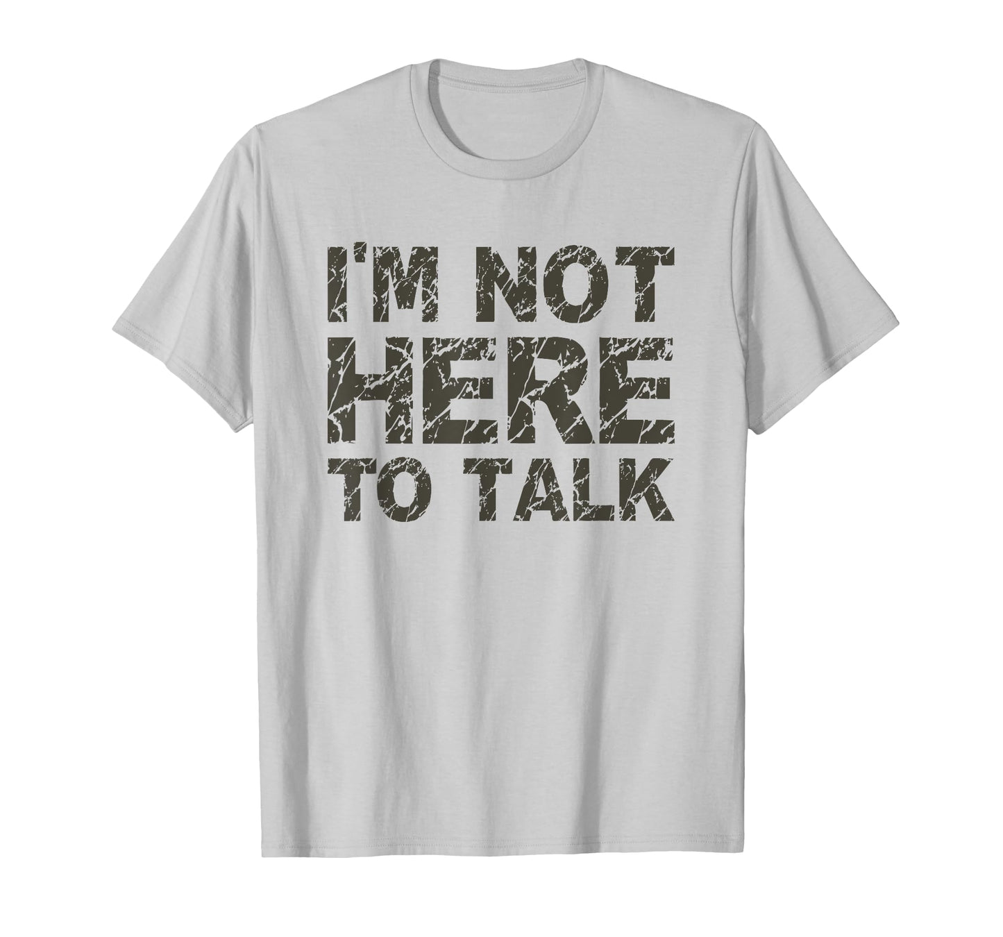 I'm Not Here To Talk Funny Cool Gym Workout T Shirt T-Shirt