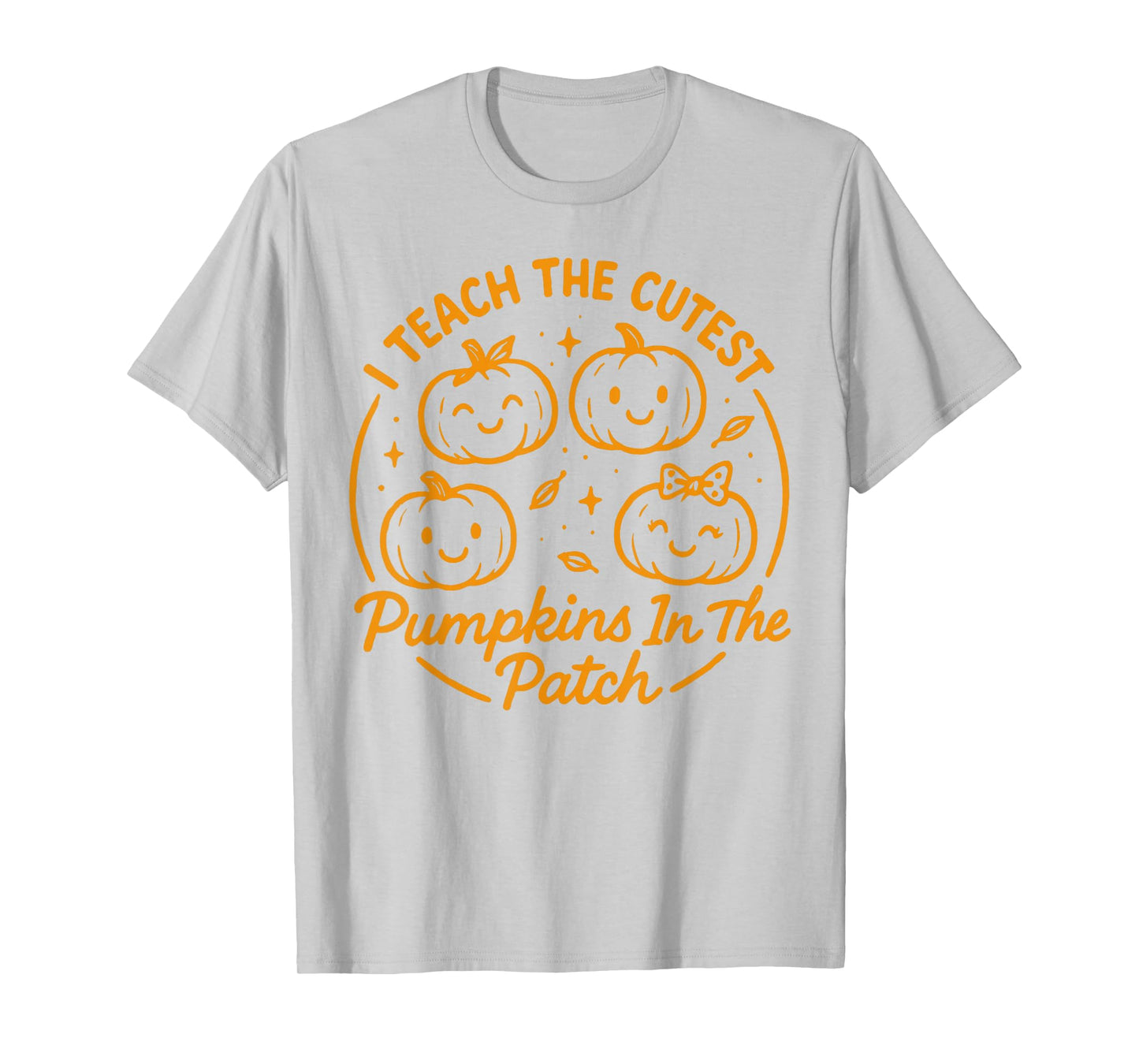 Halloween Teacher I Teach The Cutest Pumpkins in The Patch T-Shirt