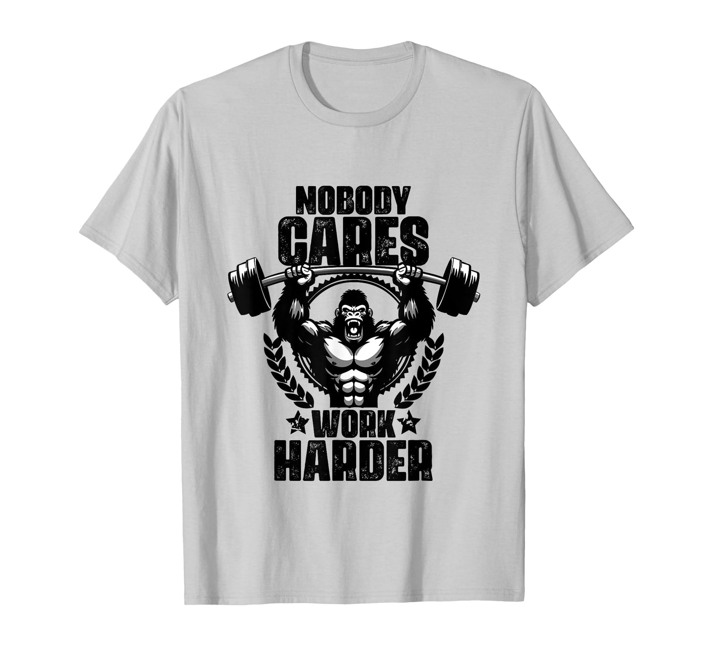 Nobody Cares Work Harder Weightlift Gym Quotes Gym Fitness T-Shirt