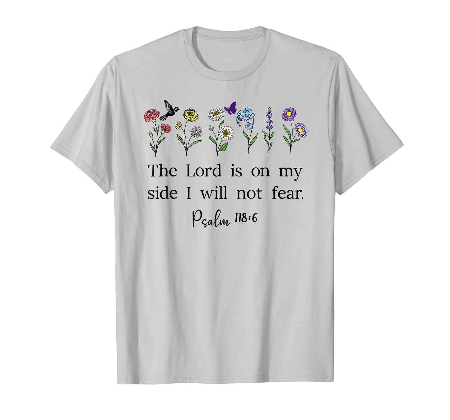 The Lord is On My Side I Will Not Fear Christian Psalm 118:6 T-Shirt