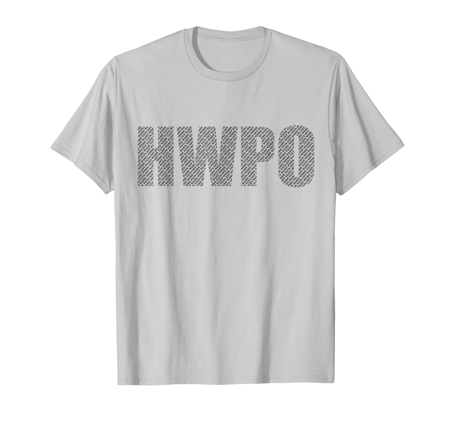 HWPO Workout Gym #hwpo Hard Work Pays Off Hidden Message T-Shirt