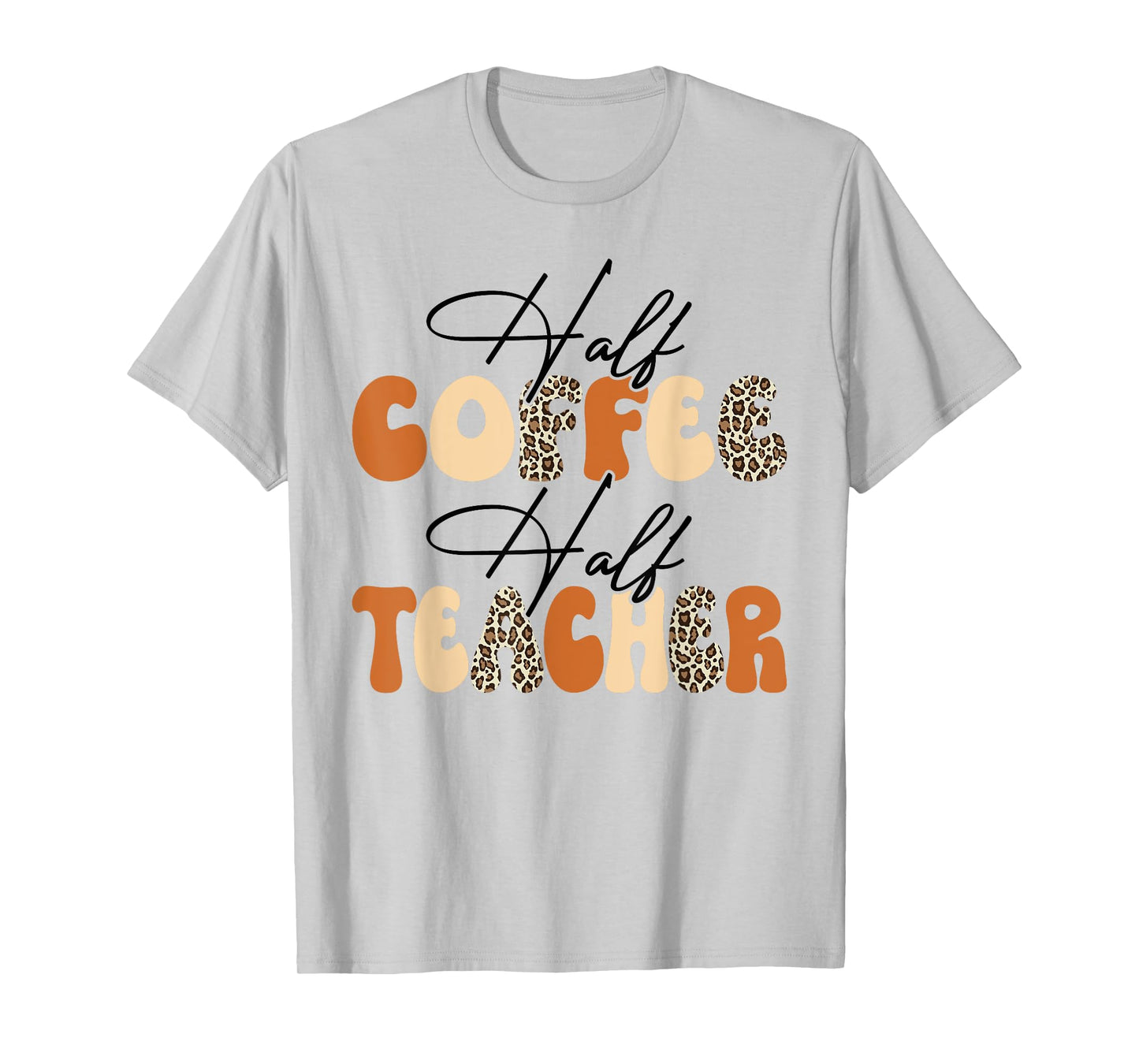 Half Coffee Half teacher First Day of School Funny Teaching T-Shirt for Men Women