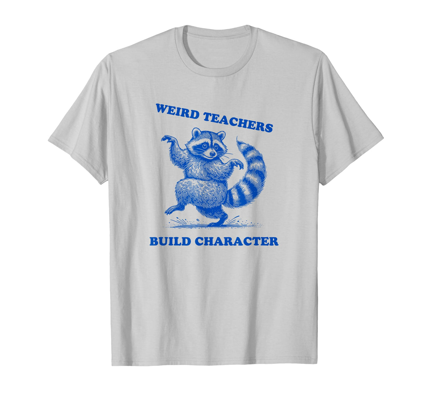 Weird Teachers Build Character Shirt Raccoon Dancing T-Shirt
