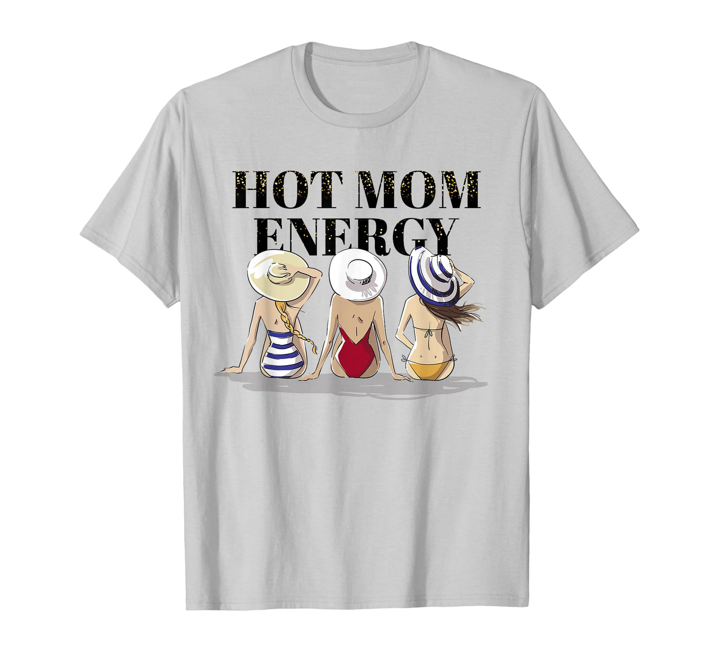 Hot Mom Energy Women Empowerment T-Shirt