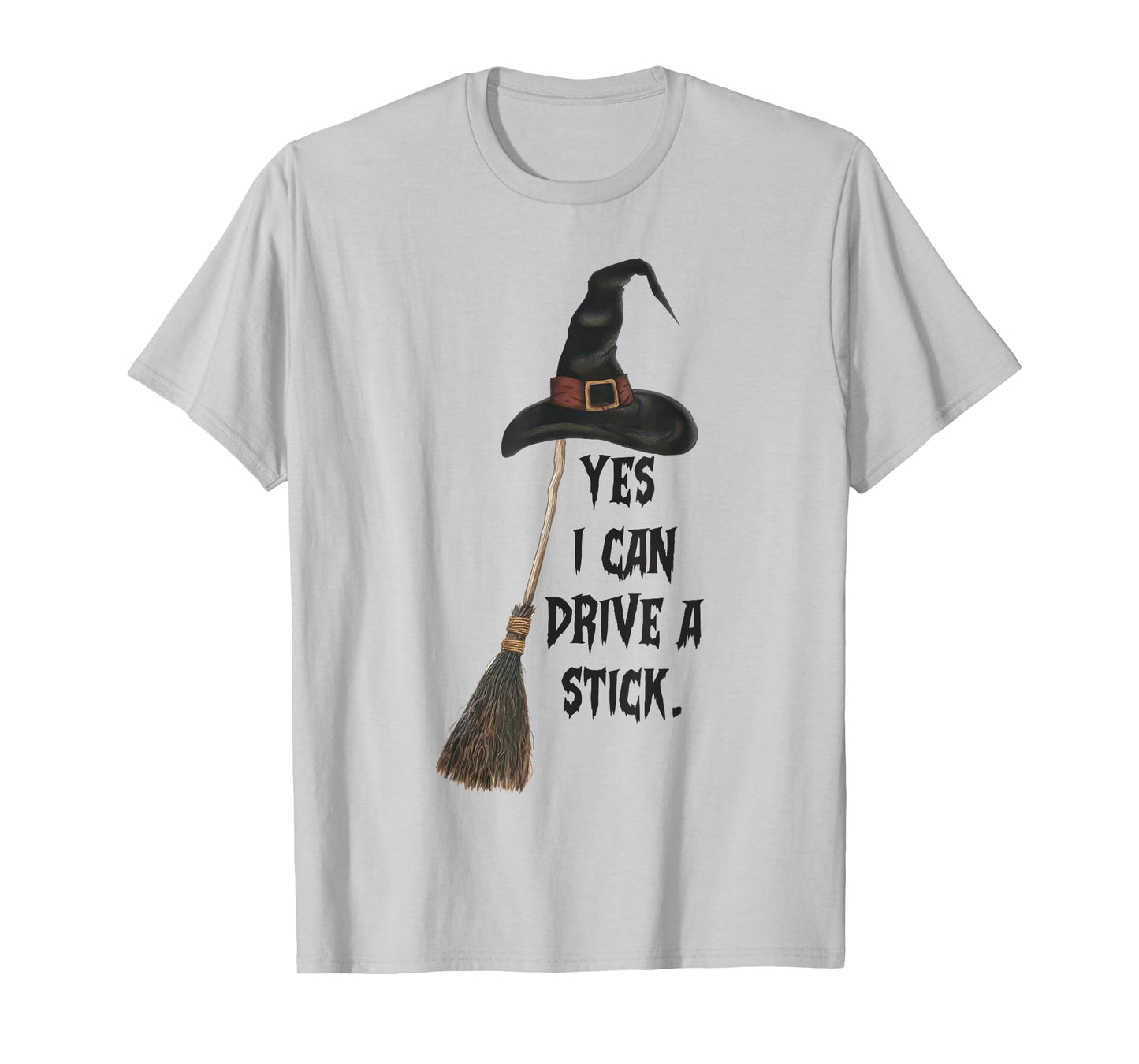 Yes I Can Drive A Stick Funny Halloween Witch Women T-Shirt