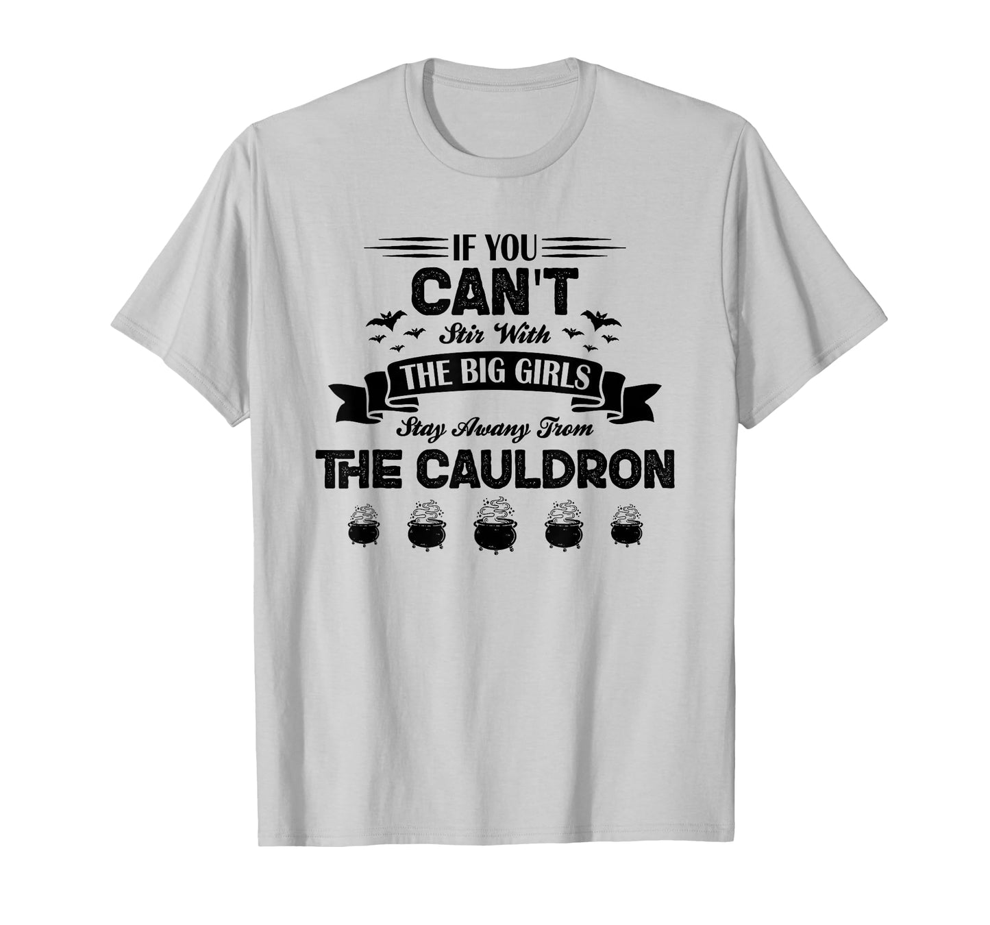 Witch Quote If You Can’t Stir Stay Away from The Cauldron T-Shirt