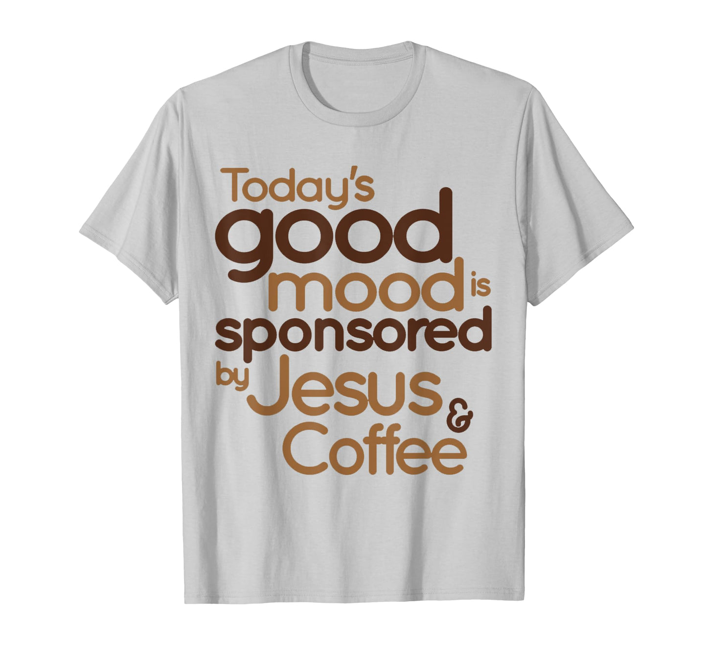 Today's good mood is sponsored by Jesus and Coffee T-Shirt
