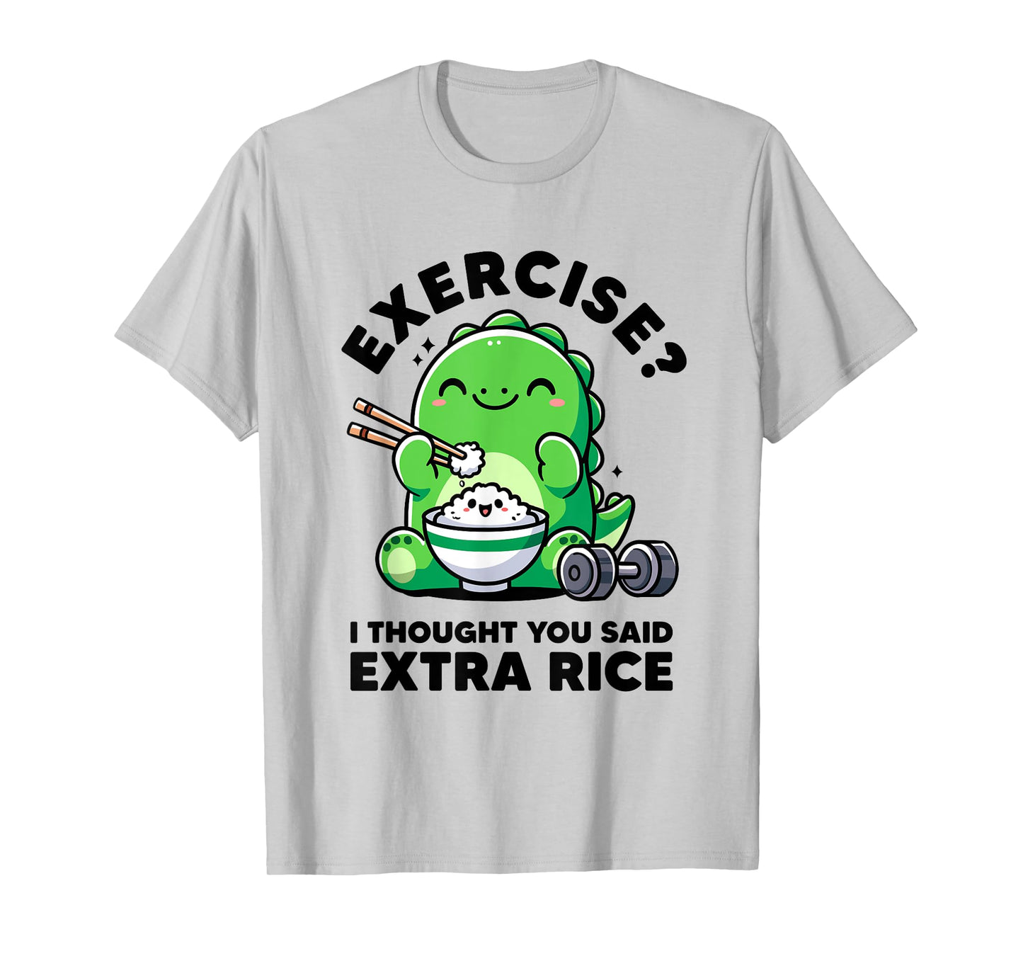 Exercise I Thought You Said Extra Rice Dinosaur Workout Dino T-Shirt