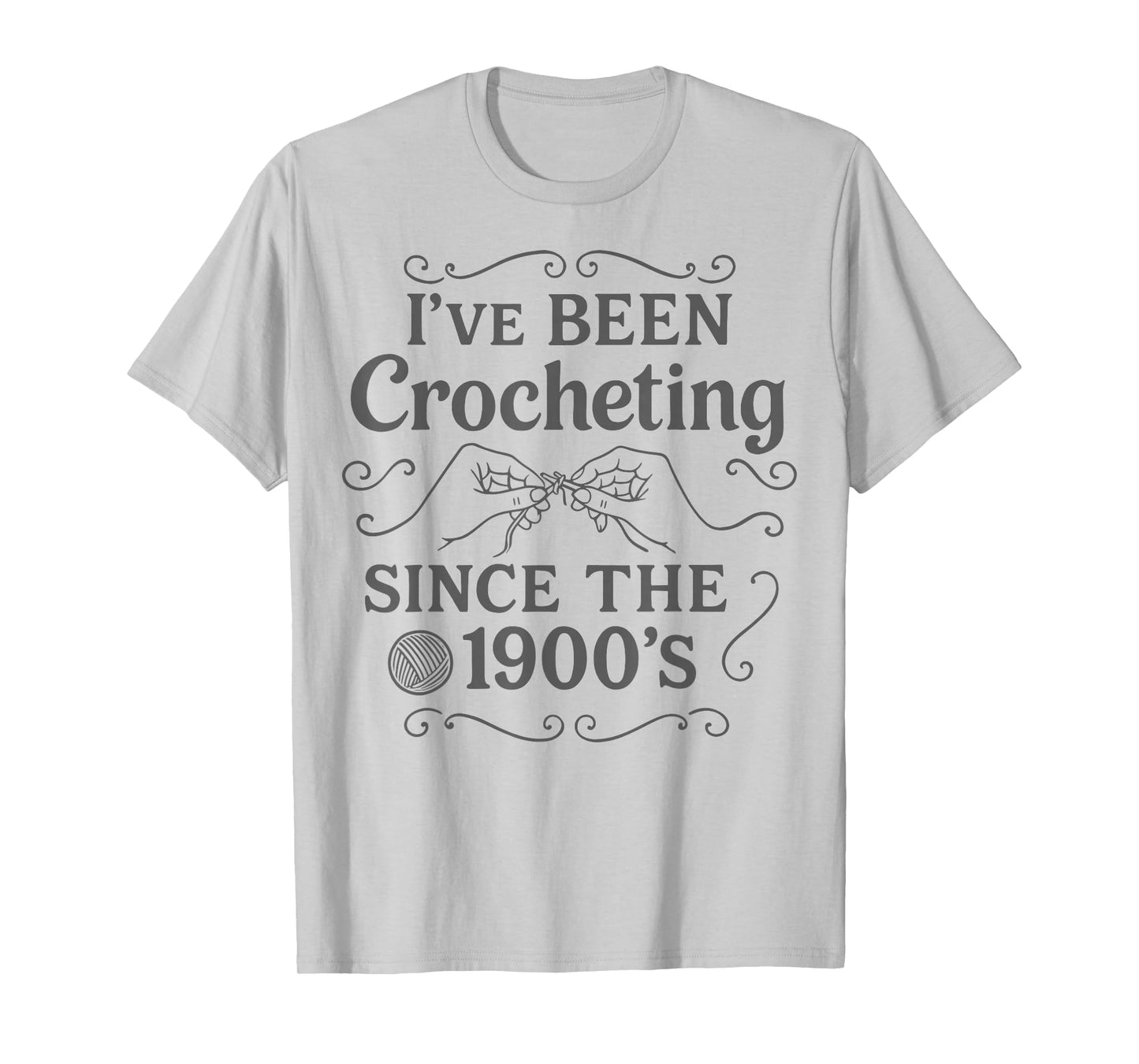 I’ve Been Crocheting Since The 1900’s Vintage Crochet Humor T-Shirt