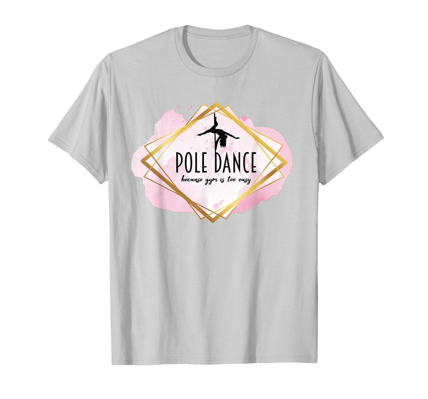 Pole Dance Because Gym Is Too Easy Casual Outfit Pole Dancer T-Shirt