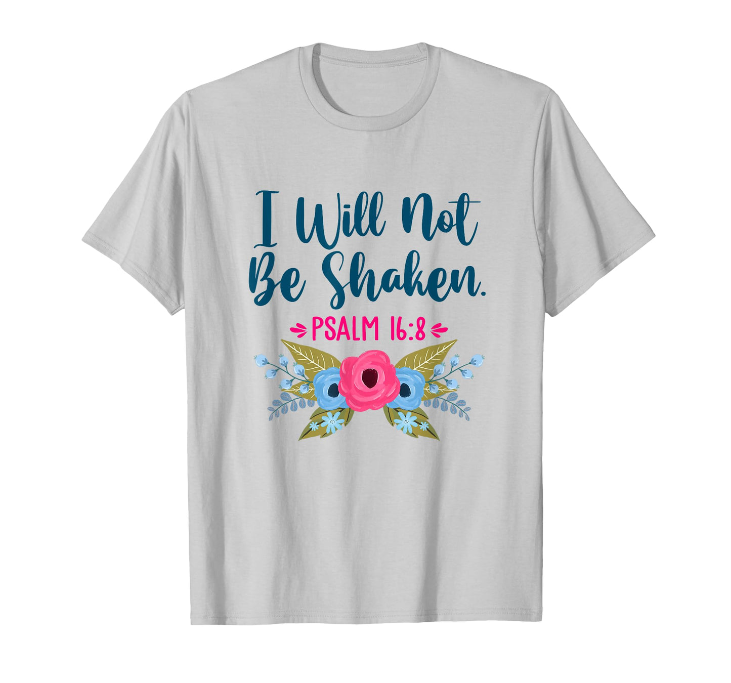 I Will Not Be Shaken Psalm 16:8 Christian Faith Jesus God T-Shirt