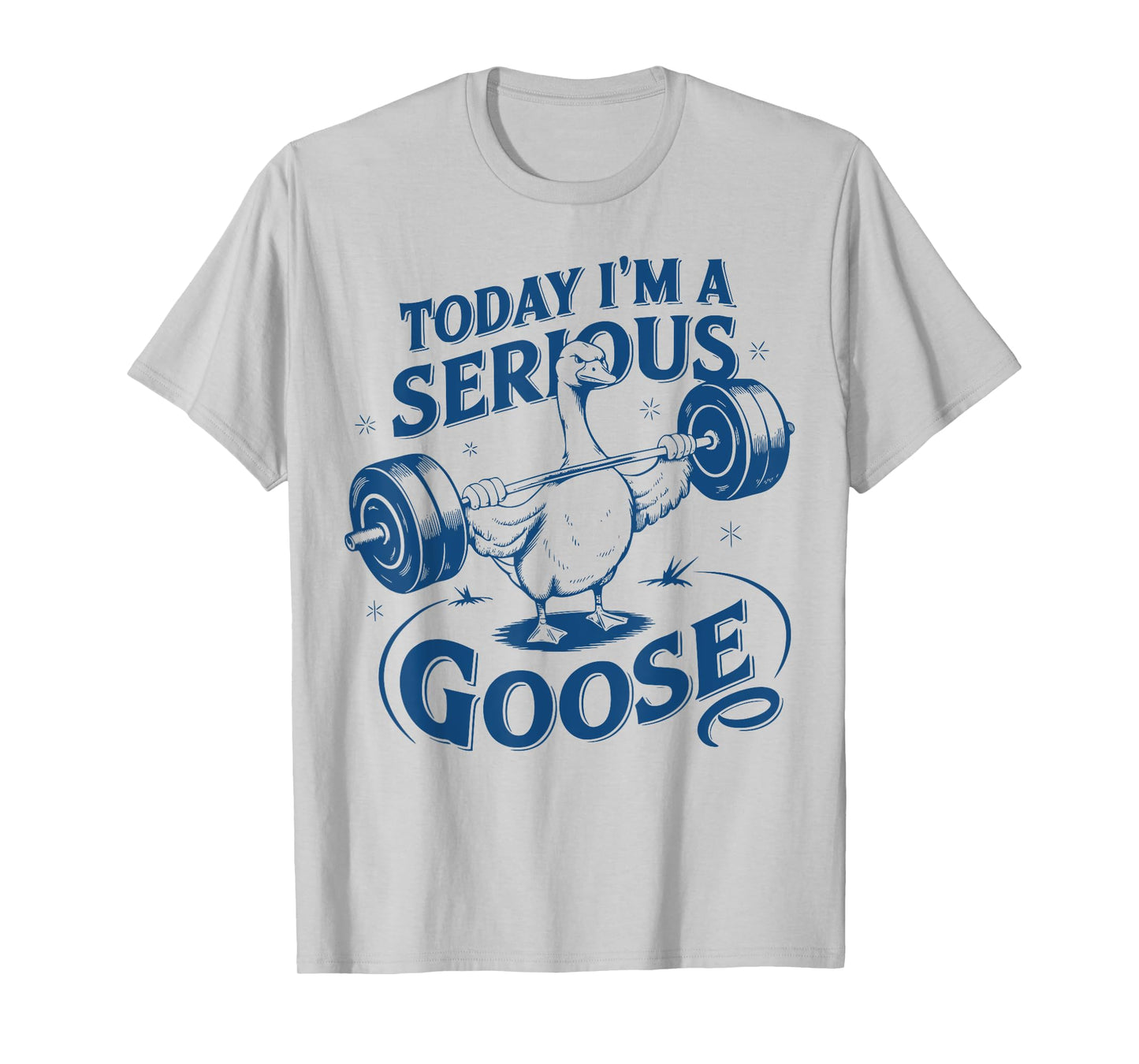 Today I'm a serious goose Gym Pump Cover Weightlifting Meme T-Shirt