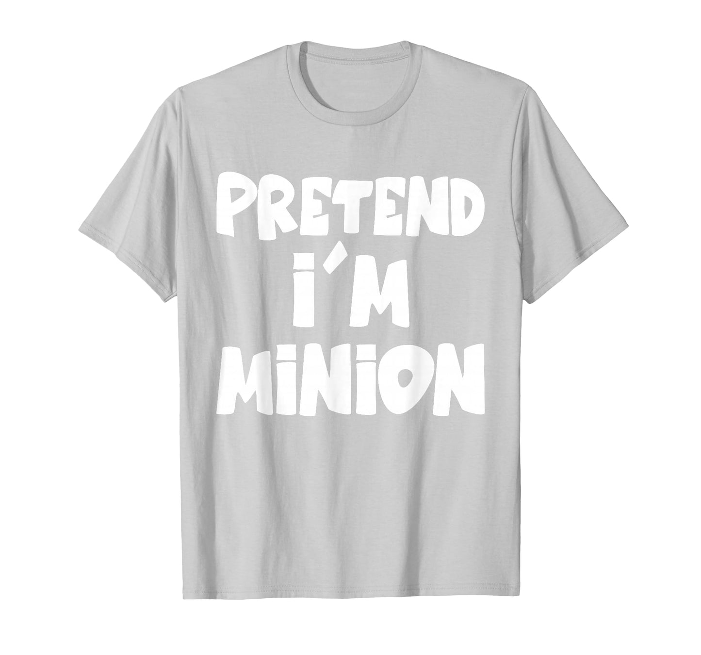Pretend I'm Minion Costume Family Lazy Easy Halloween T-Shirt