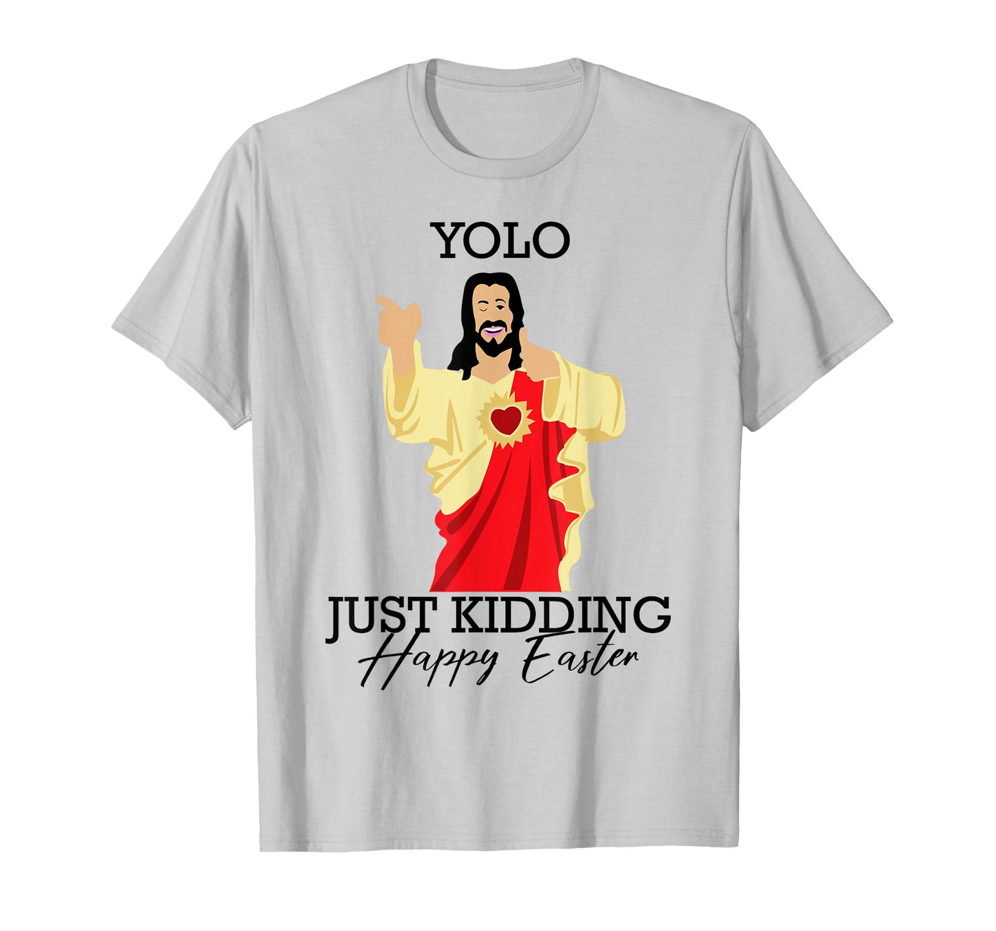 Yolo Just Kidding Happy Easter Funny Jesus Shirt T-Shirt