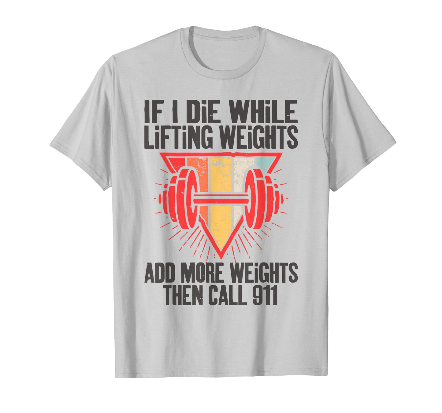 Funny If I Die While Lifting Weights - Workout Gym T-Shirt