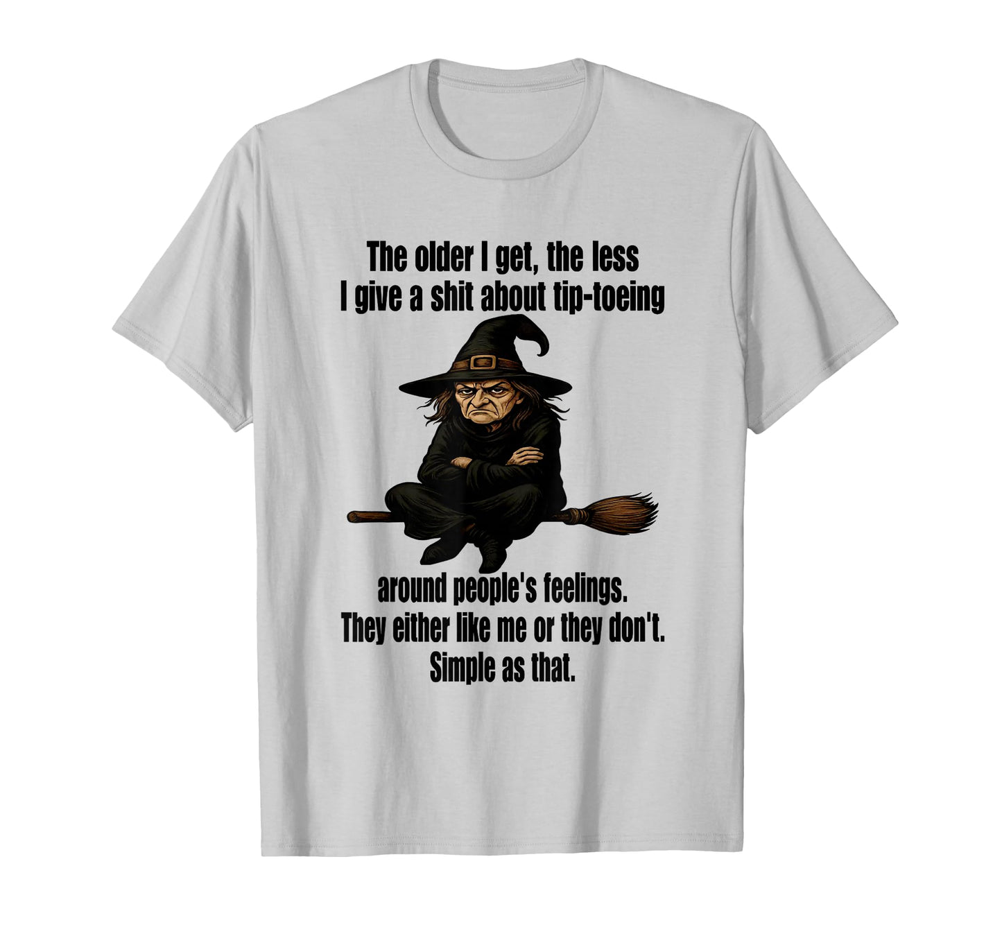 Witch The Older I Get The Less I Give A Shit About T-Shirt