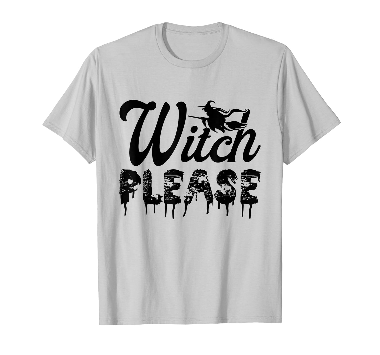 Witch Please Funny Halloween Witchy T-Shirt