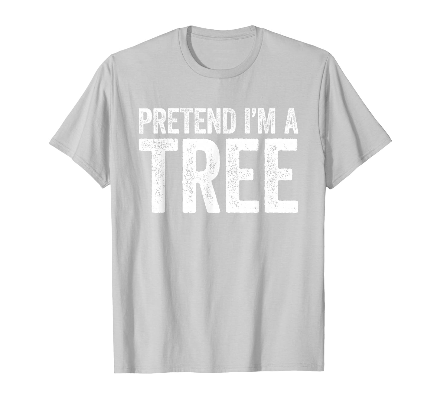 Pretend I'm A Tree Shirt Adult Men Women Kids Tree Costume T-Shirt
