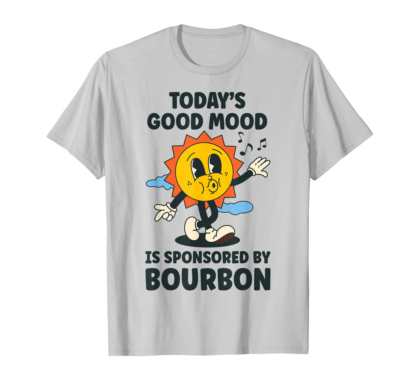 Today's Good Mood Is Sponsored By Bourbon Retro Funny T-Shirt