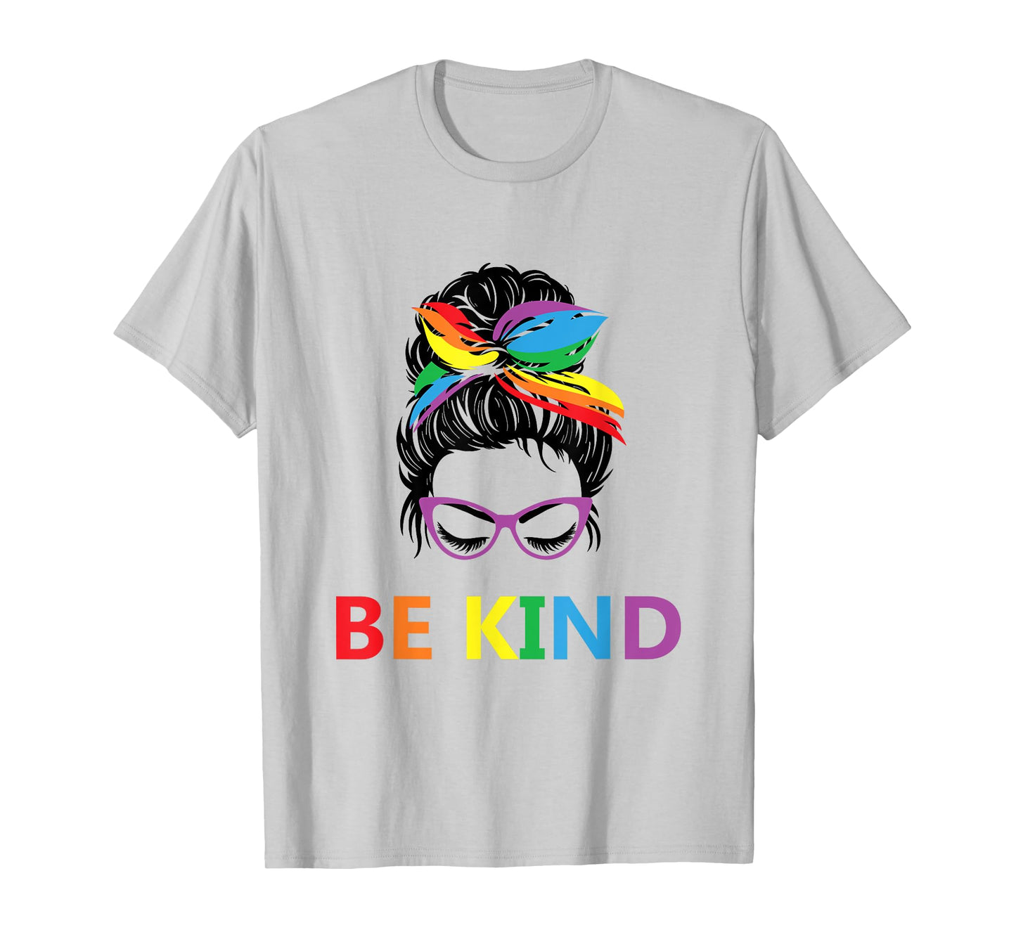 Be Kind Messy Bun Mom Gay Pride Proud Mom Be Yourself LGBTQ T-Shirt